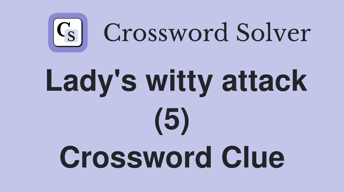 lady-s-witty-attack-5-crossword-clue-answers-crossword-solver